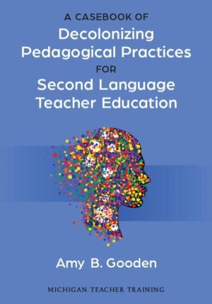 Casebook of Decolonizing Pedagogical Practices for Second Language Teacher