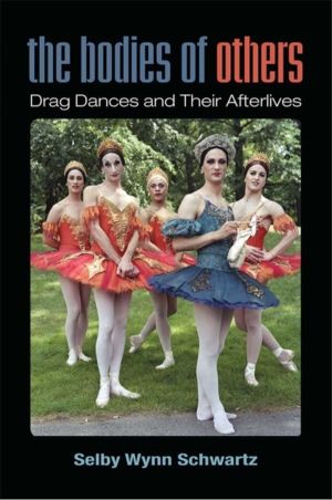 Bodies of Others - Drag Dances and Their Afterlives