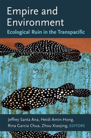 Empire and Environment - Ecological Ruin in the Transpacific