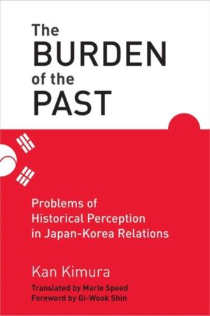 Burden of the Past - Problems of Historical Perception in Japan-Korea Relat
