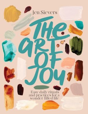 Art of Joy - A creative guide to living a colourful, juicy life
