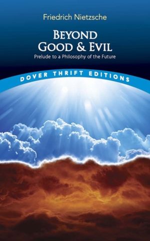 Beyond Good and Evil - Prelude to a Philosophy of the Future