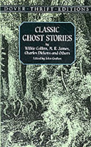 Classic Ghost Stories by Wilkie Collins, M. R. James, Charles Dickens and O