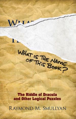 What is the Name of This Book? - The Riddle of Dracula and Other Logical Pu