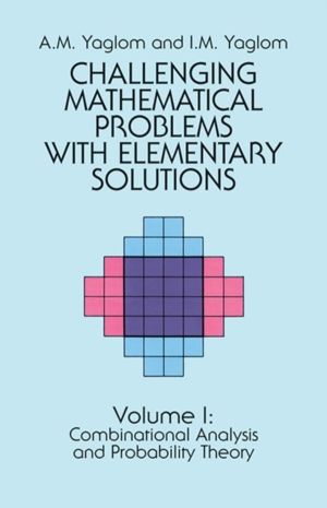 Challenging Mathematical Problems with Elementary Solutions, Vol. I