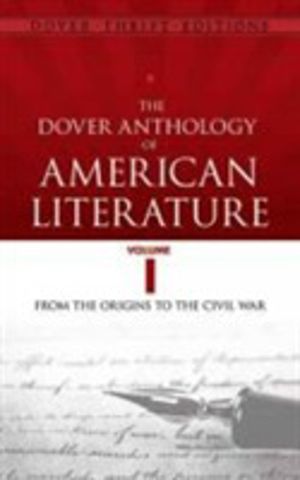 The Dover Anthology of American Literature, Volume I - From the Origins Thr