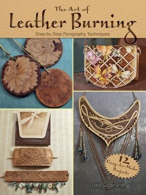 Art of Leather Burning - Step by Step Pyrography Techniques