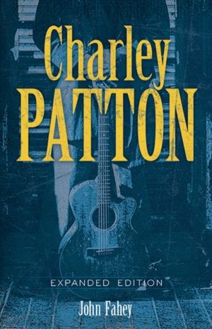 Charley Patton - Expanded Edition