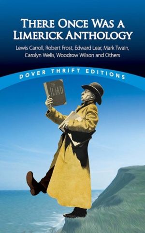 There Once Was a Limerick Anthology - Lewis Carroll, Robert Frost, Edward L