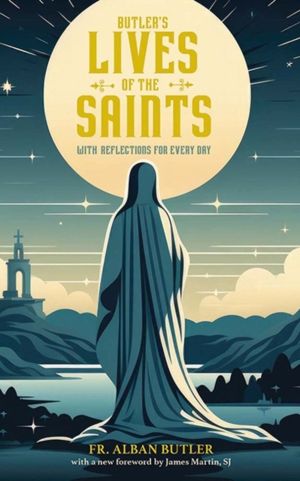Butler's Lives of the Saints - With Reflections for Every Day