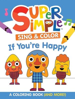 Super SimpleÔäó Sing & Color: If You're Happy Coloring Book - Sing-Along, C