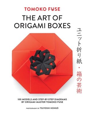 Art of Origami Boxes - 100 Models and Step-by-Step Diagrams by Origami Mast