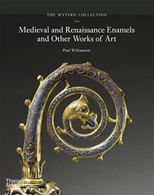 Wyvern Collection - Medieval and Renaissance Enamels and Other Works of Art