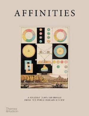 Affinities - A Journey Through Images from The Public Domain Review