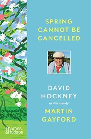 Spring Cannot be Cancelled - David Hockney in Normandy - A SUNDAY TIMES BES