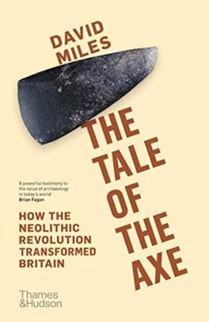 Tale of the Axe - How the Neolithic Revolution Transformed Britain