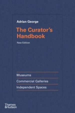Curator's Handbook - Museums, Commercial Galleries, Independent Spaces
