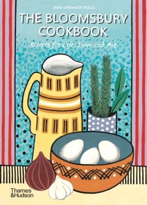 Bloomsbury Cookbook - Recipes for Life, Love and Art