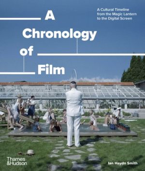 Chronology of Film - A Cultural Timeline from the Magic Lantern to the Digi