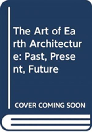 Art of Earth Architecture - Past, Present, Future