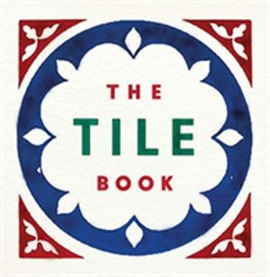 Tile Book - History ÔÇó Pattern ÔÇó Design