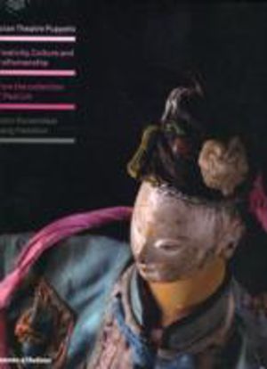 Asian Theatre Puppets - Creativity, Culture and Craftsmanship: From the Col