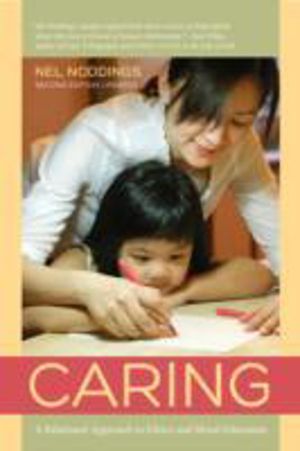 Caring - A Relational Approach to Ethics and Moral Education