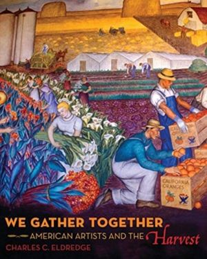 We Gather Together - American Artists and the Harvest