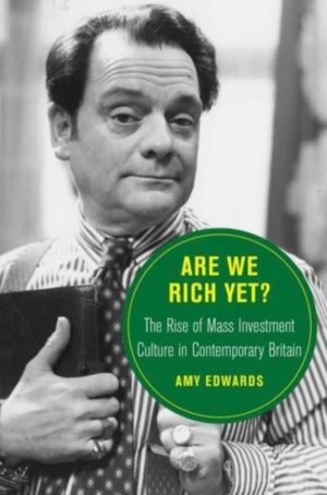 Are We Rich Yet? - The Rise of Mass Investment Culture in Contemporary Brit