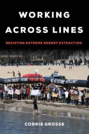 Working across Lines - Resisting Extreme Energy Extraction