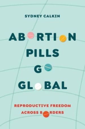Abortion Pills Go Global - Reproductive Freedom across Borders