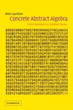 Concrete Abstract Algebra - From Numbers to Grobner Bases