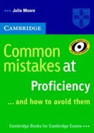 Common Mistakes at Proficiency...and How to Avoid Them