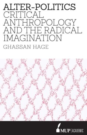 Alter-Politics - Critical Anthropology and the Radical Imagination