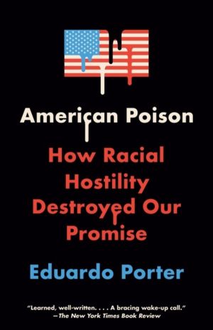 American Poison - How Racial Hostility Destroyed Our Promise