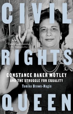 Civil Rights Queen - Constance Baker Motley and the Struggle for Equality
