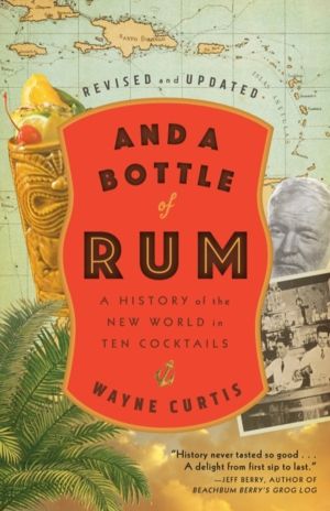 And a Bottle of Rum - A History of the New World in Ten Cocktails