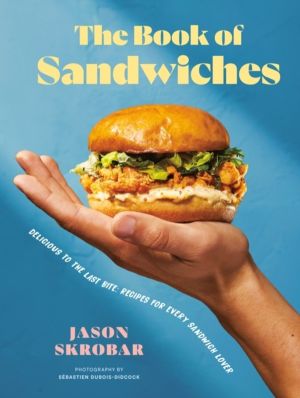 Book of Sandwiches - Delicious to the Last Bite: Recipes for Every Sandwich