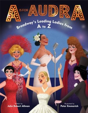 A is for Audra - Broadway's Leading Ladies from A to Z