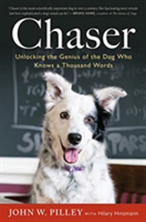 Chaser - Unlocking the Genius of the Dog Who Knows a Thousand Words