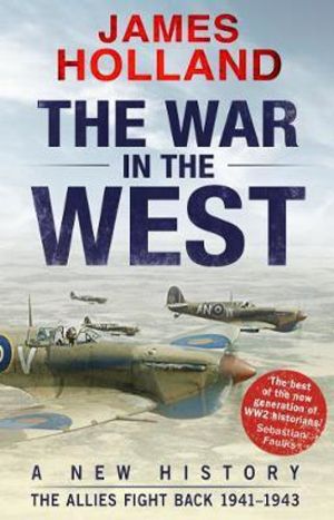 War in the West: A New History - Volume 2: The Allies Fight Back 1941-43