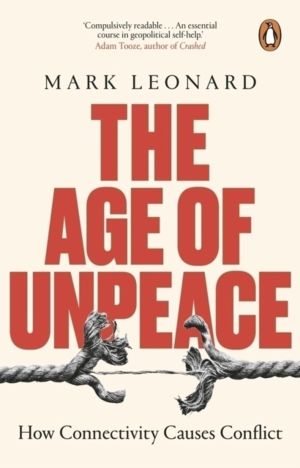 Age of Unpeace - How Connectivity Causes Conflict