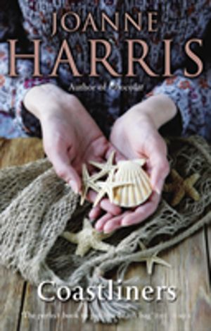 Coastliners - from Joanne Harris, the bestselling author of Chocolat, comes