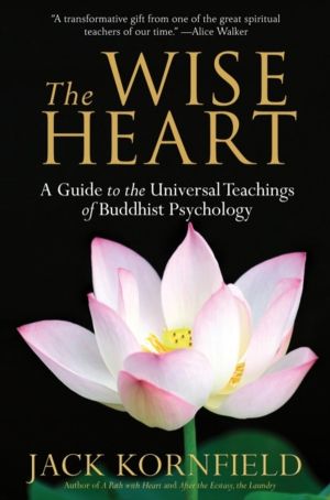 Wise Heart - A Guide to the Universal Teachings of Buddhist Psychology
