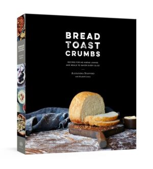 Bread Toast Crumbs - Recipes for No-Knead Loaves & Meals to Savor Every Sli