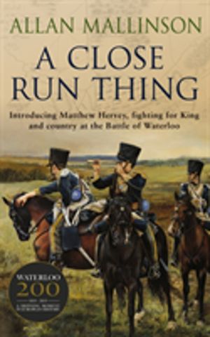 Close Run Thing - (The Matthew Hervey Adventures: 1)