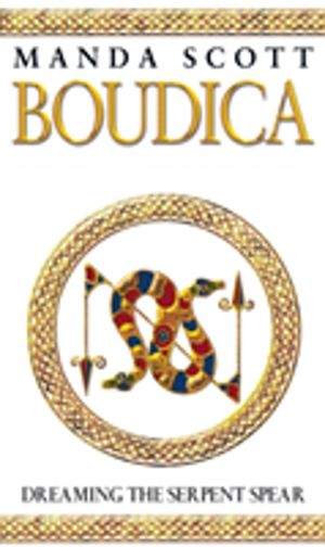 Boudica: Dreaming The Serpent Spear - (Boudica 4)