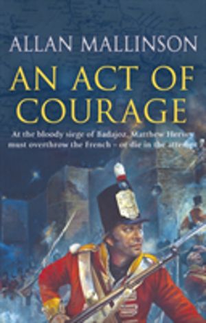 Act Of Courage - (The Matthew Hervey Adventures: 7)