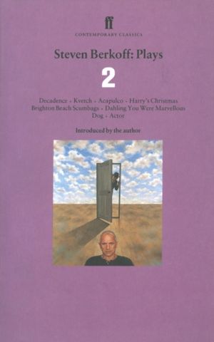 Steven Berkoff Plays 2 - Decadence; Kvetch; Acapulco; Harry's Christmas; Br