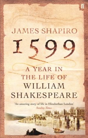1599: A Year in the Life of William Shakespeare - Winner of the Baillie Gif